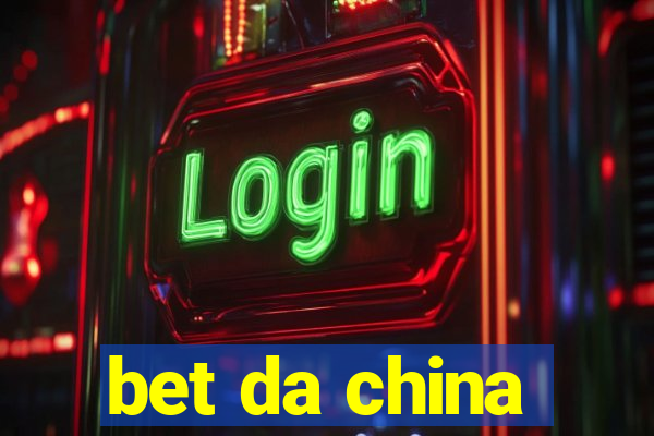 bet da china